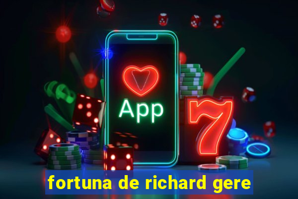 fortuna de richard gere